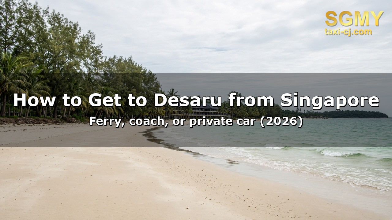 How to Get to Desaru from Singapore (2026 Guide)